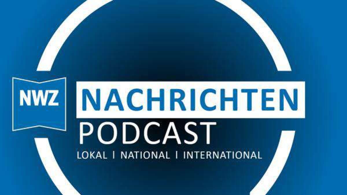 Oldenburg Podcast für den Nordwesten der NWZ NWZNachrichtenpodcast