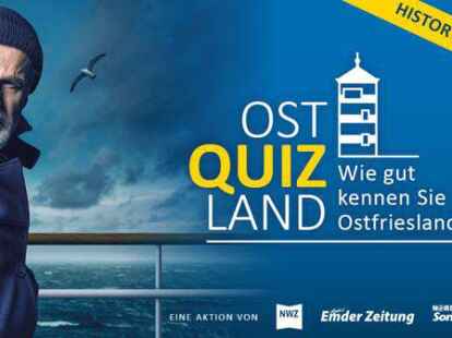 Wie gut kennen Sie das historische Ostfriesland?