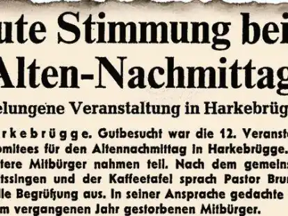 So berichtete die NWZ am 7. Dezember 1973 &uuml;ber den Alten-Nachmittag in Harkebr&uuml;gge.