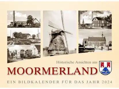 Der Bildkalender &bdquo;Historische Ansichten aus Moormerland&ldquo; ist ab Oktober erh&auml;ltlich.